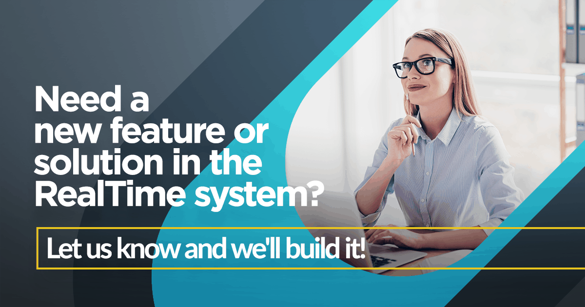 Need a new feature or solution in the RealTime system?