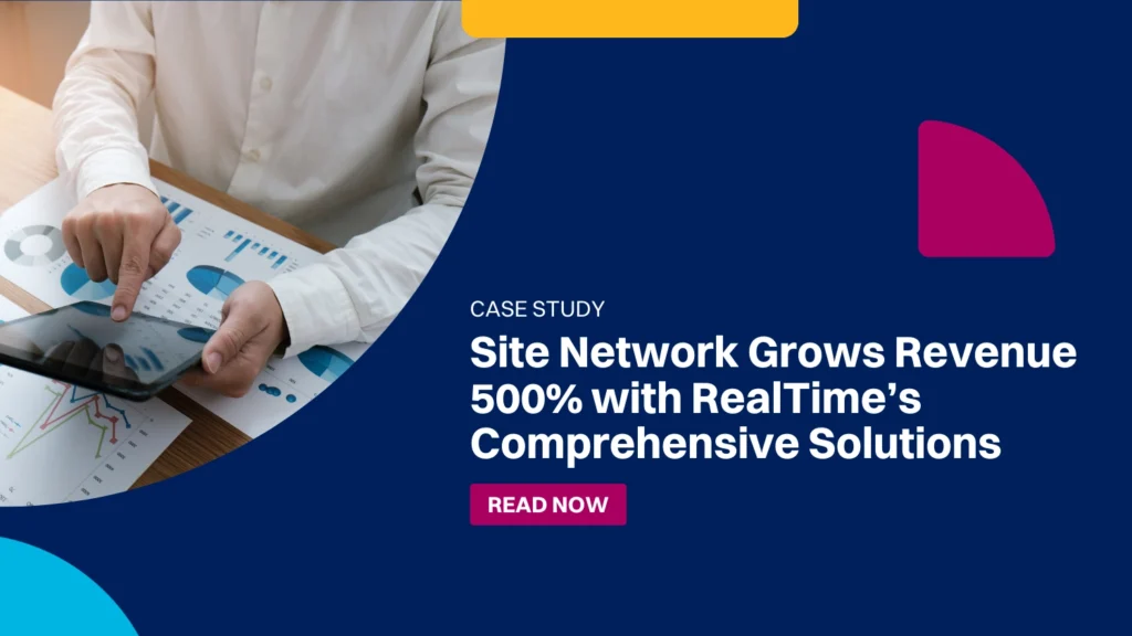 RealTime SOMS Case Study - Site Network Grows Revenue 500% with RealTime's Comprehensive Solutions