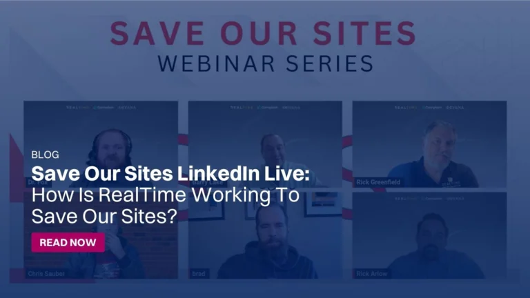 Save Our Sites LinkedIn Live: How is RealTime Working to Save Our Sites?