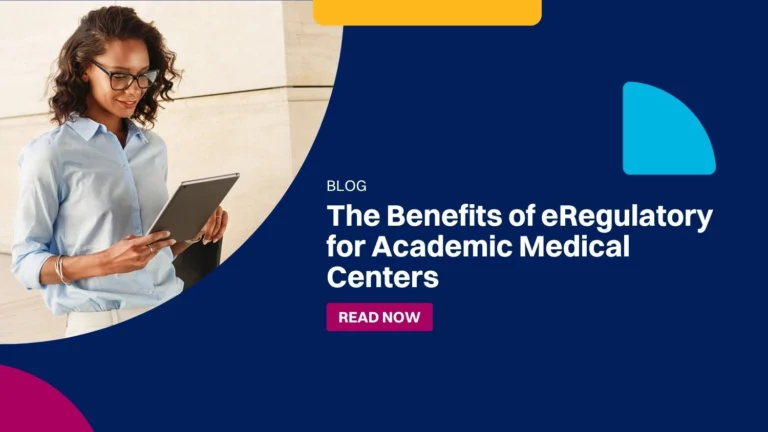 The Benefits of eRegulatory for Academic Medical Centers