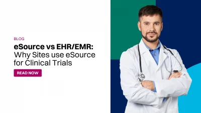 eSource vs EHR/EMR: Why sites use eSource in clinical trials